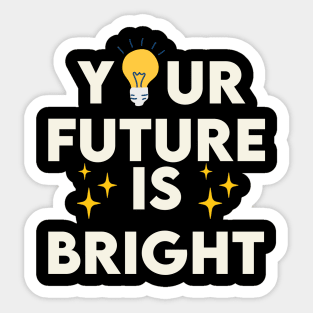 Your Future Is bright Sticker